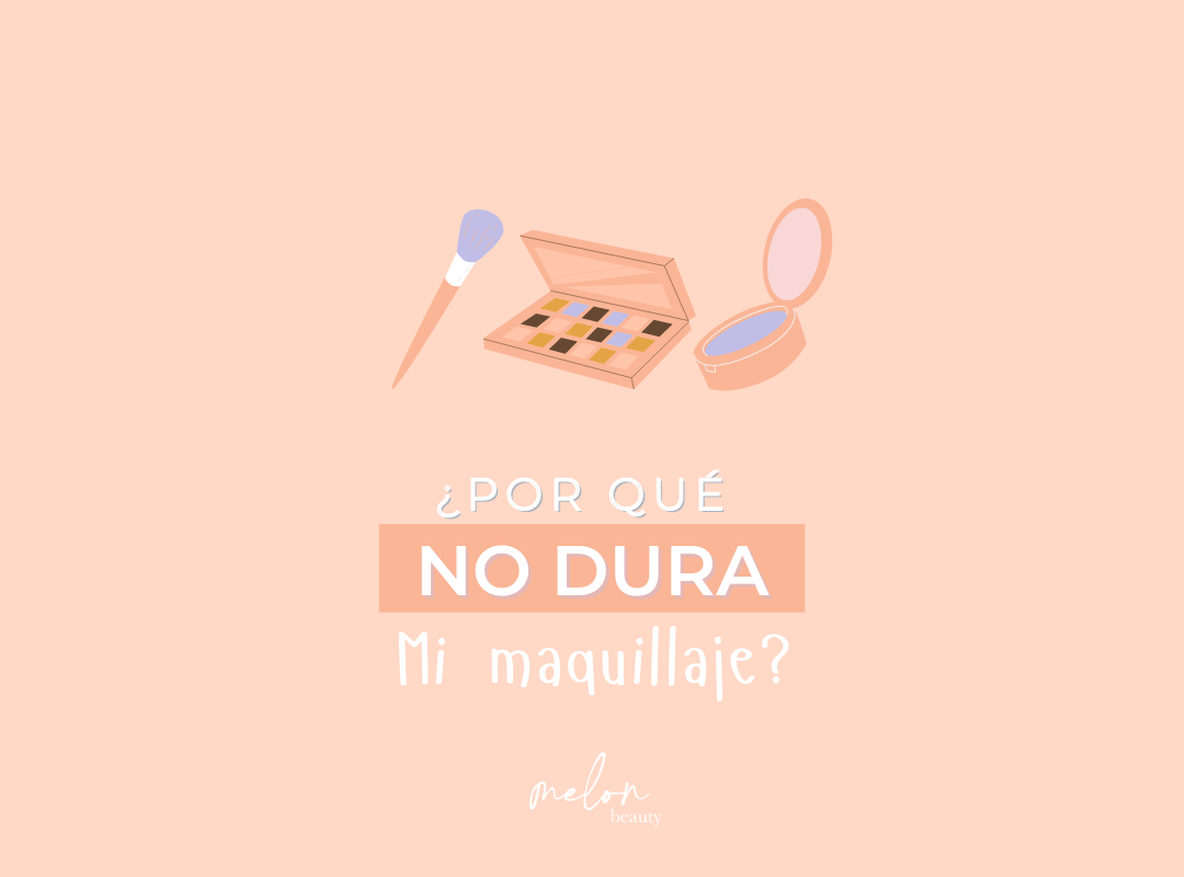 ¿Por qué no dura mi maquillaje?